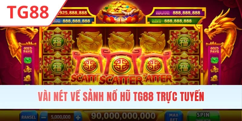 Vài nét về sảnh nổ hũ TG88 trực tuyến